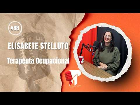 Elisabete Stelluto (Terapeuta Ocupacional) -  Primeiro Podcast #88