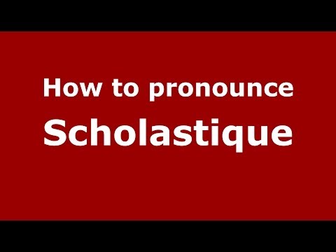 How to pronounce Scholastique