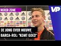 Frenkie de Jong over nieuwe Barcelona-rol: 'Als ik maar veel de bal heb'