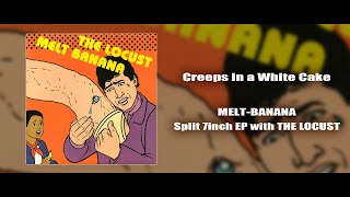 Music video thumbnail preview for MELT-BANANA - Creeps in a White Cake by Melt‐Banana