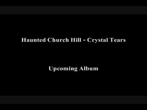 Haunted Church Hill - Crystal Tears (Rough Draft)