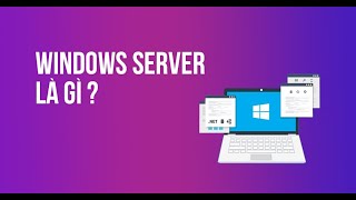 Tổng quan về Windows Server