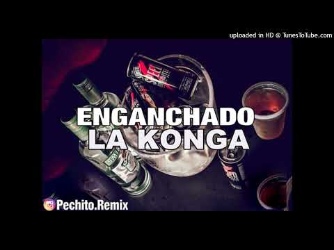 LA KONGA ✘ ENGANCHADO ✘ REMIX FIESTERO ✘ PECHITO REMIX 🎊