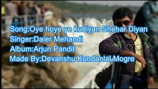 Oye Hoye Ye Kudiyan Shehar Diyaan karaoke with scrolling lyrics - Daler Mehandi