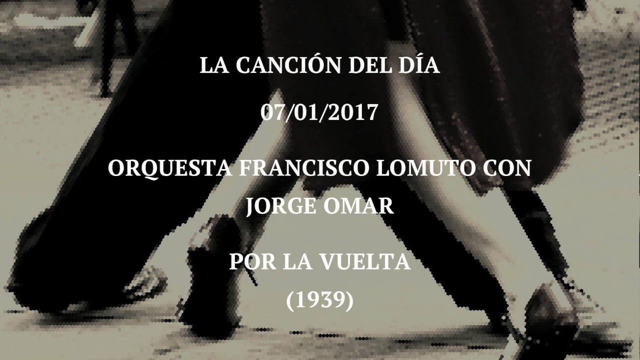 Orquesta Francisco Lomuto con Jorge Omar "Por La Vuelta" (1939)