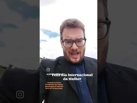 Jordan de Souza mensagem ao dia Internacional da Mulher 2025. Partido Novo em Pirapetinga-Mg.