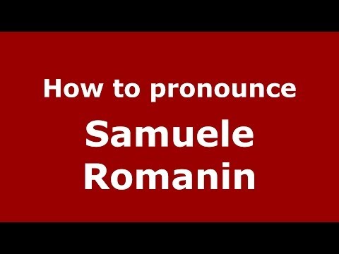 How to pronounce Samuele Romanin (Italian/Italy) - PronounceNames.com