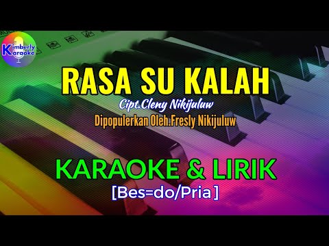 RASA SU KALAH|Cipt.Cleny Nikijuluw|KARAOKE & LIRIK(Bes=do/Pria)