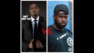 Dot Rotten Vs P Money (Extended Full Beef)