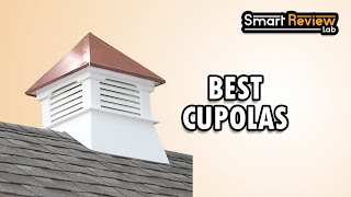 ▶️Cupolas: Top 5 Best Cupolas For 2020 - [ Buying Guide ]