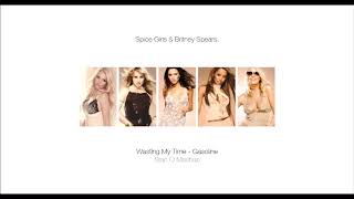 Spice Girls vs. Britney Spears - Wasting My Time / Gasoline (Mashup by Stan O)