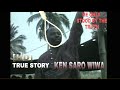 THE TRUTH ABOUT KEN SARO-WIWA DEATH AFTER 25 YEARS. NOW JUSTICE IS BEING SERVED