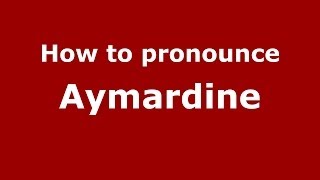 How to pronounce Aymardine