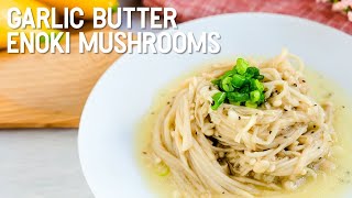 Garlic Butter Enoki Mushrooms