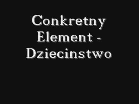 Conkretny Element - Dzieciństwo