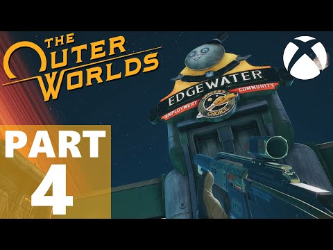 The OUTER WORLDS Gameplay Walkthrough Part 4 - CLEANING UP EDGEWATER (NO Commentary) Full Game HD