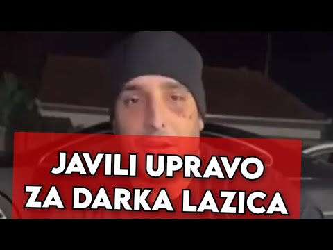 JAVILI UPRAVO ZA DARKA LAZICA, ŠOK