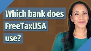 Which bank does FreeTaxUSA use