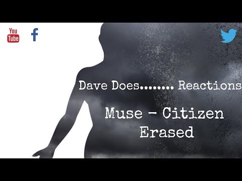 Dave Does........... Reactions- Muse - Citizen Erased