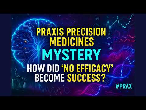 [FullVer] Praxis Precision Medicines Mystery – How Did “No Efficacy” Become Success? #PRAX