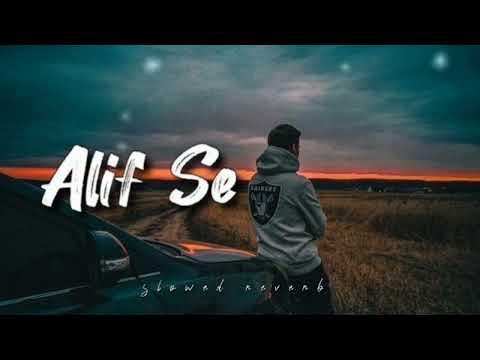 alif se (slowed n reverb) - Mr. X | New song