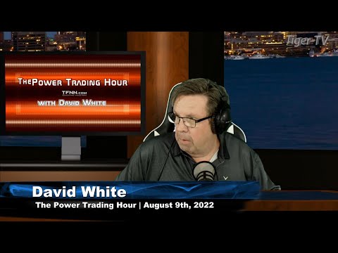 August 9th Power Trading Hour with David White on TFNN - 2022