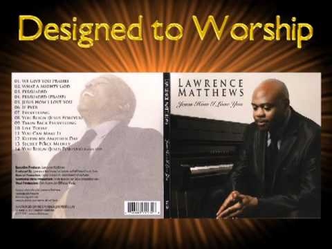 Lawrence Matthews - Jesus, How I Love You
