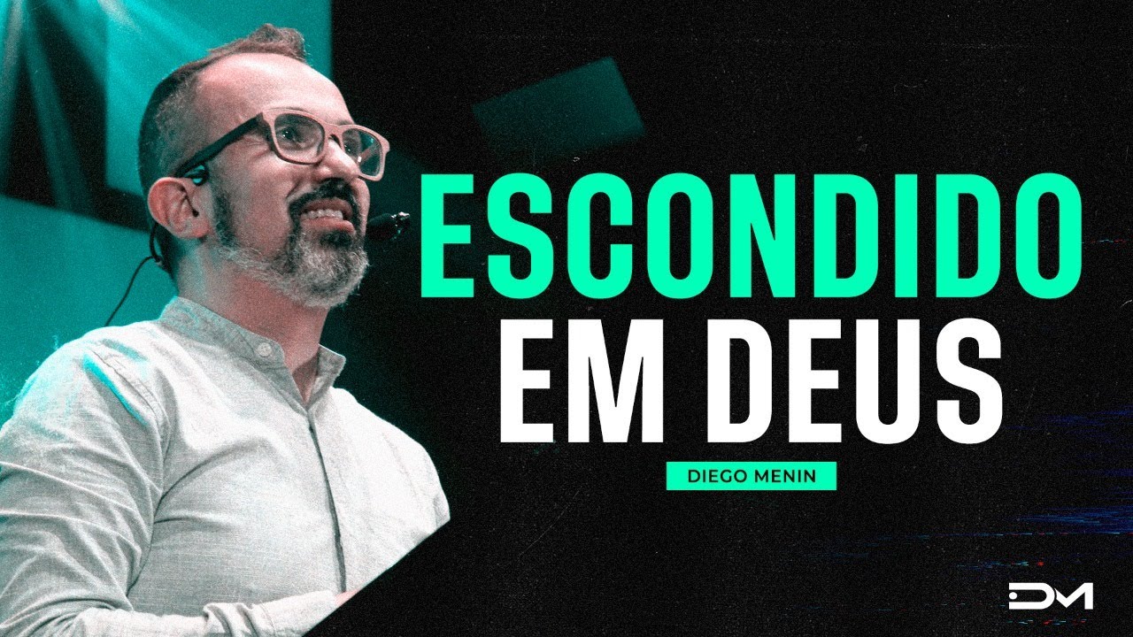 ESCONDIDO EM DEUS - #DIEGOMENIN | SERMÃO