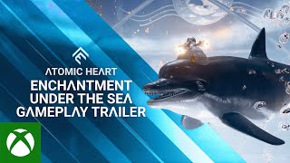 Atomic Heart -Enchantment Under the Sea - Gameplay Trailer