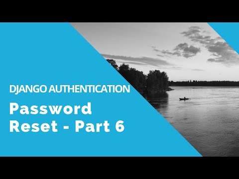 Password Reset - Django Authentication Tutorial - Part 6