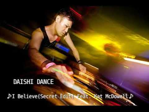 DAISHI DANCE-I Believe (Secret Edit) Feat. Kat McDowell