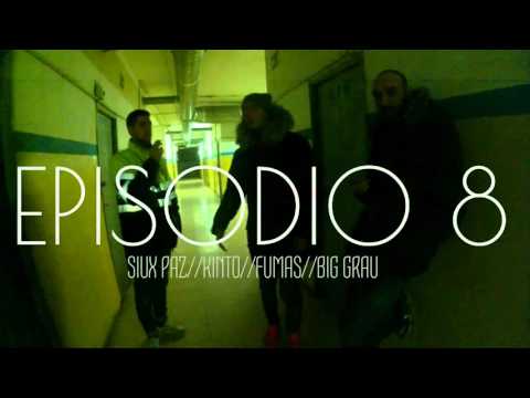 EPISODIO 8 VOL.1 - SIUX PAZ//KINTO//FUMAS//BIG GRAU