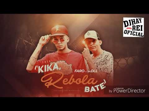 FARO E MC DLL - KIKA, REBOLA BATE - MÚSICA NOVA 2018