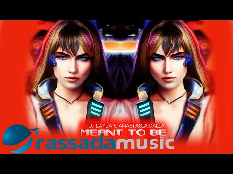 Dj Layla - Meant To Be (ft. Anastasia Dalia)