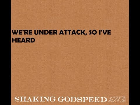 Shaking Godspeed - We're Under Attack, So I've Heard
