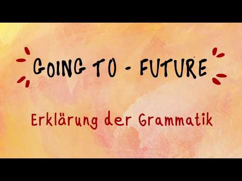 Going to -Future (Erklärung der Grammatik)