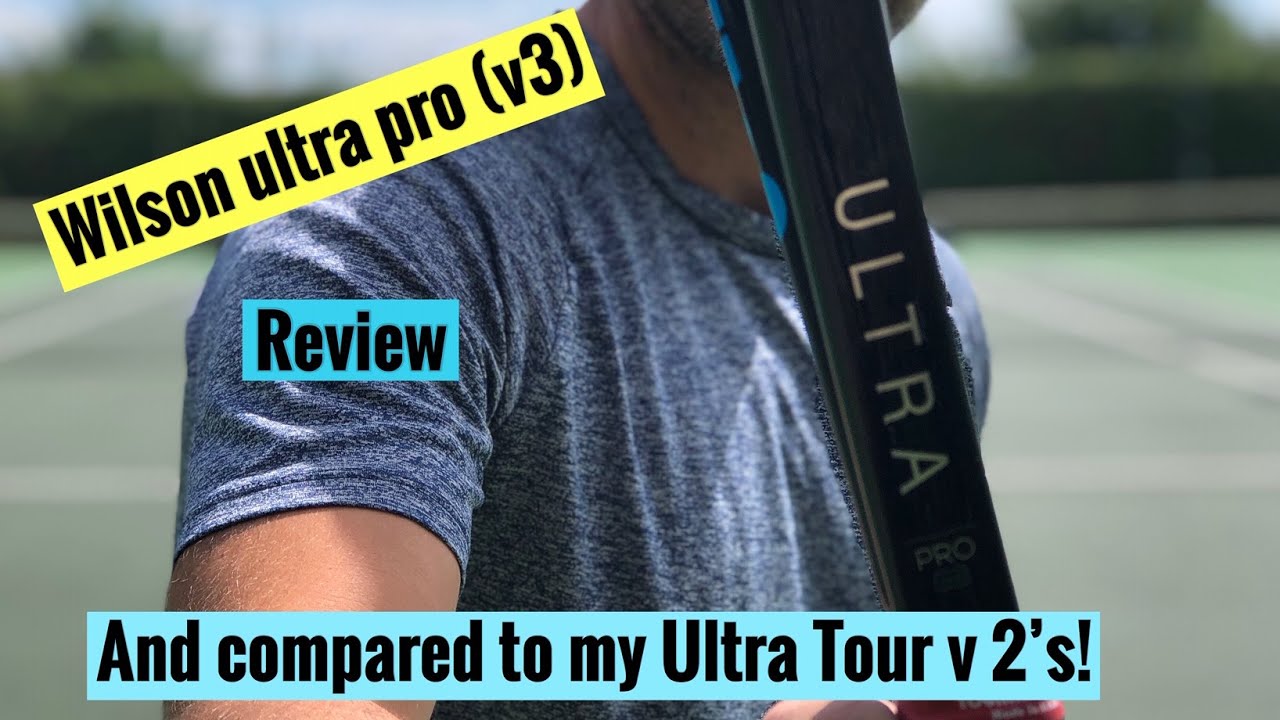 Wilson Ultra Pro (V3) Racquet / Racket review (and comparison to Wilson Ultra Tour v2.