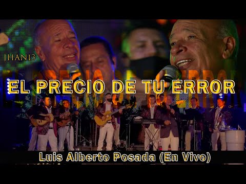 El Precio De Tu Error (En Vivo)  - Luis Alberto Posada