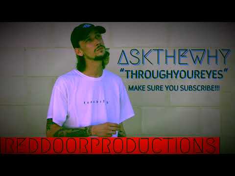 AskTheWhy - ThroughYourEyes Prod. Josh Petruccio & AskTheWhy)