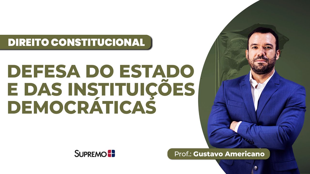 DEFESA DO ESTADO E DAS INSTITUIÇÕES DEMOCRÁTICAS | Prof.: Gustavo Americano