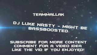 ll Dj Luke Nasty ll Might Be ll BassBoosted