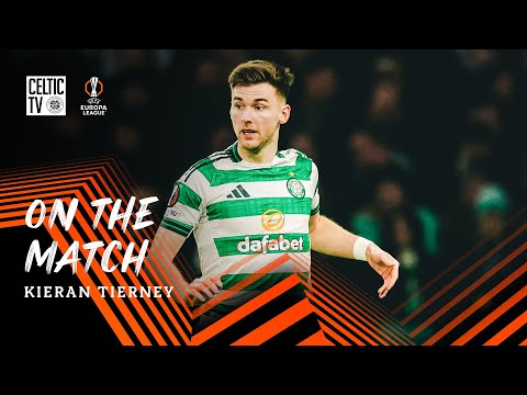 On the Match: Kieran Tierney gives his post-match reaction after a big night under the lights