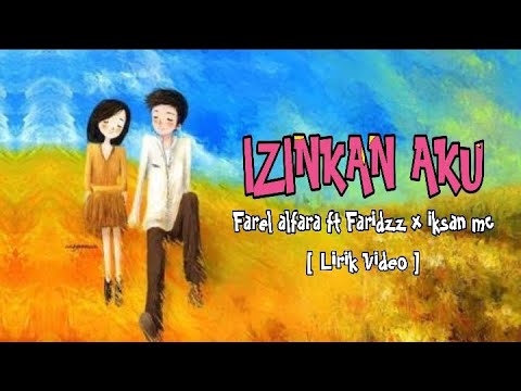 IZINKAN AKU_-_ Farel alfara_Ft_Faridzz x Iksan mc ( Lyric Video )