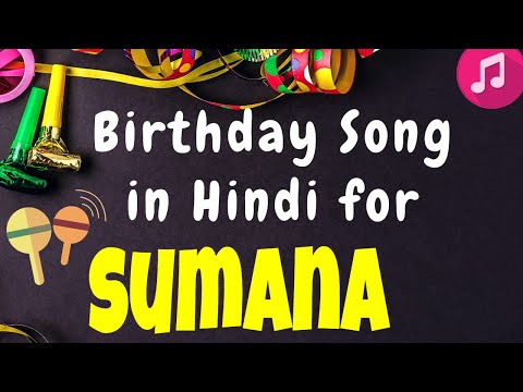 Birthday Song for Sumana | Happy Birthday Sumana Song | Happy Birthday Sumana Song hindi