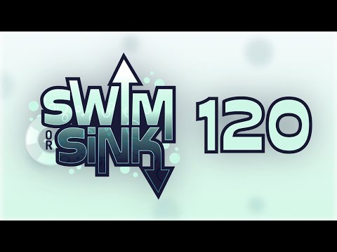 Swim or Sink 120!