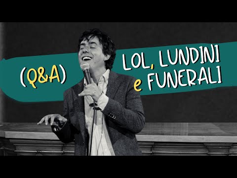 LUCA RAVENNA. Q&A: LOL, LUNDINI E FUNERALI