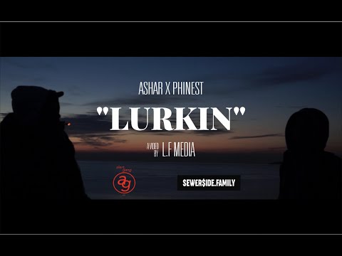 Ashar x Phinest - Lurkin (Official Video)