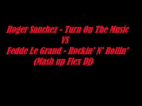 Roger Sanchez VS Fedde Le Grand - Flex Deejay