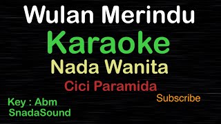 Download lagu WULAN MERINDU-Cici Paramida-Lagu Melayu|KARAOKE NADA WANITA​⁠ -Female-Cewek-Perempuan@ucokku mp3