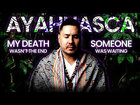 Ayahuasca Documentary: I Died, Was Reborn…and Then She Appeared